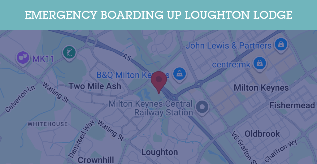 Emergency Boarding Up Services in Loughton Lodge - MK8