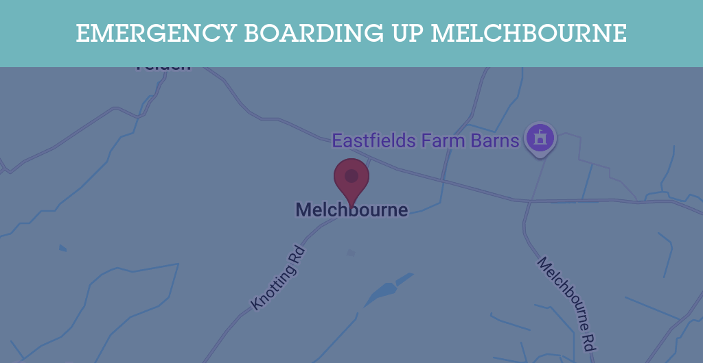 Emergency Boarding Up Services in Melchbourne - MK44