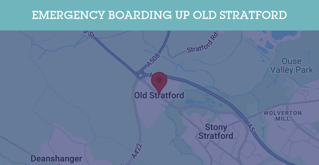 Emergency Boarding Up Services in Old Stratford - MK19